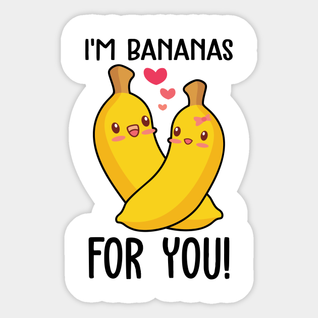 Im Bananas For You Valentines Day Sticker Teepublic